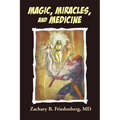 Magic, Miracles, and Medicine - Paperback