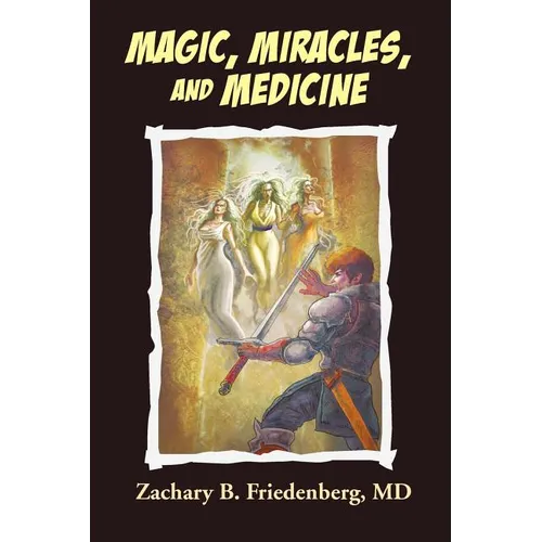 Magic, Miracles, and Medicine - Paperback