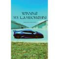 Winning My Lamborghini: Based On A True Story - Paperback