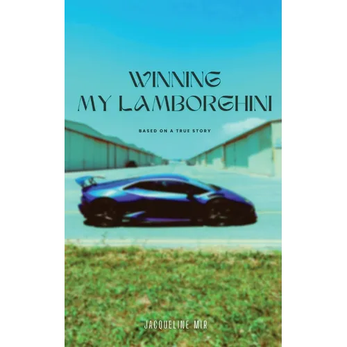 Winning My Lamborghini: Based On A True Story - Paperback