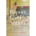 Report Card Nation: The Inside Story of Education Reform Under George W. Bush - Paperback