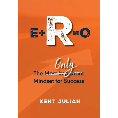 E+r=o: The Only Mindset for Success - Hardcover