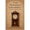 From Probability to Possibility: A Tribute to Steadfast Faith - Paperback