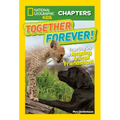 National Geographic Kids Chapters: Together Forever!: True Stories of Amazing Animal Friendships! - Paperback