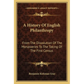 A History Of English Philanthropy: From The Dissolution Of The Monasteries To The Taking Of The First Census - Paperback