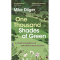 One Thousand Shades of Green: A Year in Search of Britain's Wild Plants - Hardcover