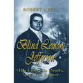 Blind Lemon Jefferson: His Life, His Death, and His Legacy - Paperback
