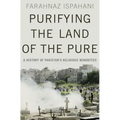 Purifying the Land of the Pure: A History of Pakistan's Religious Minorities - Hardcover