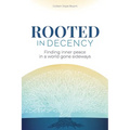 Rooted in Decency: Finding inner peace in a world gone sideways - Paperback
