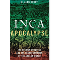 Inca Apocalypse: The Spanish Conquest and the Transformation of the Andean World - Paperback
