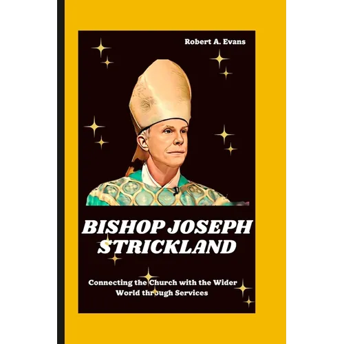 Bishop Joseph Strickland: Connecting the Church with the Wider World through Service - Paperback
