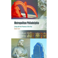 Metropolitan Philadelphia: Living with the Presence of the Past - Paperback