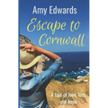 Escape to Cornwall: A Tale of Love, Loss and Hope - Paperback