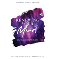 Renewing Your Mind: A Guide To Transforming Your World From Chaos To Clarity - Hardcover