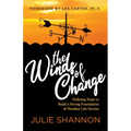 The Winds of Change: Defining Steps to Build a Strong Foundation and Weather Life Storms - Paperback