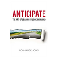 Anticipate: The Art of Leading by Looking Ahead - Paperback