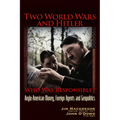 Two World Wars and Hitler: Who Was Responsible?: Anglo-American Money, Foreign Agents and Geopolitics - Paperback