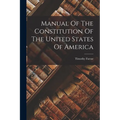 Manual Of The Constitution Of The United States Of America - Paperback