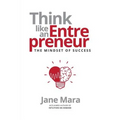 Think Like an Entrepreneur: The Mindset of Success - Paperback