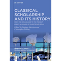 Classical Scholarship and Its History: From the Renaissance to the Present. Essays in Honour of Christopher Stray - Paperback