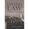 Living Law: Women and Legality in Marinid Morocco - Hardcover