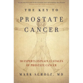 The Key to Prostate Cancer: 30 Experts Explain 15 Stages of Prostate Cancer - Paperback