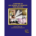 A History of LSU School of Medicine New Orleans - Paperback
