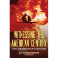 Witnessing the American Century: Via Berlin, Pearl Harbor, Vietnam, and the Straits of Florida - Paperback