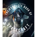 The Complete Book of Spacecraft: Rockets, Shuttles, Satellites, and Space Stations - Hardcover