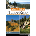 Afoot & Afield: Tahoe-Reno: 201 Spectacular Outings in the Lake Tahoe Region - Paperback