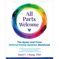 All Parts Welcome: The Queer and Trans Internal Family Systems Workbook - Paperback