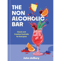 The Nonalcoholic Bar: Classic and Creative Cocktails for Everyone - Hardcover