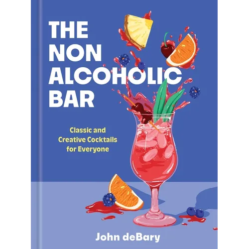 The Nonalcoholic Bar: Classic and Creative Cocktails for Everyone - Hardcover