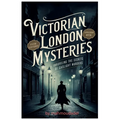 Victorian London's Secrets Murder Mysteries Revealed by Gaslight: Dive into the heart of the dark alleys and hidden corners of 19th-century London wit - Paperback