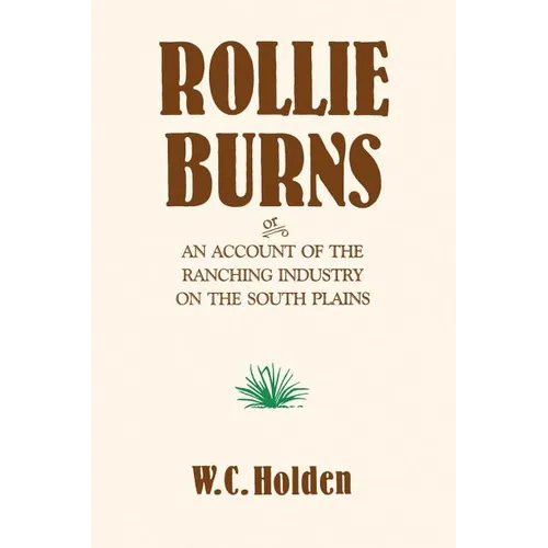 Rollie Burns: Or an Account of the Ranching Industry on the South Plains - Paperback