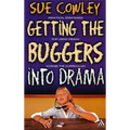 Getting the Buggers Into Drama: [Practical Strategies for Using Drama Across the Curriculum] - Paperback
