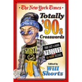The New York Times Totally '90s Crosswords: 200 Easy to Hard Puzzles from Da Bomb Decade - Paperback