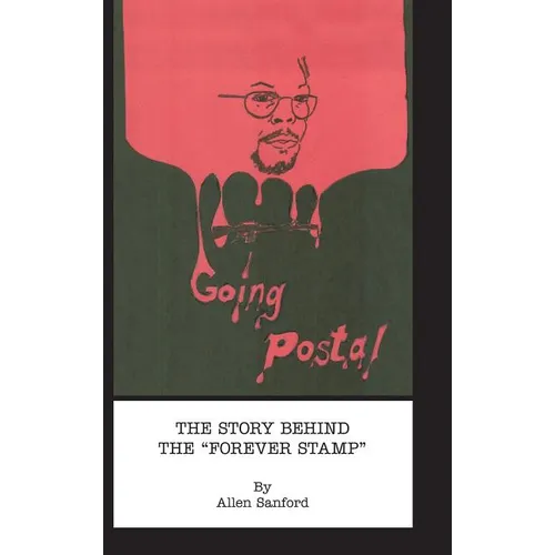 Going Postal: The Story Behind the "Forever Stamp" - Hardcover