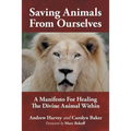 Saving Animals from Ourselves: A Manifesto for Healing the Divine Animal Within - Paperback