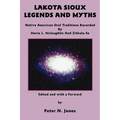 Lakota Sioux Legends and Myths: Native American Oral Traditions Recorded by Marie L. McLaughlin and Zitkala-Sa - Paperback