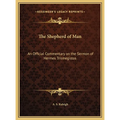 The Shepherd of Man: An Official Commentary on the Sermon of Hermes Trismegistos - Hardcover