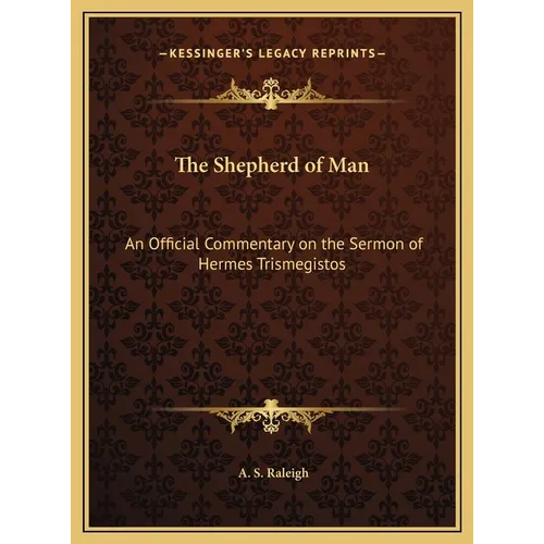 The Shepherd of Man: An Official Commentary on the Sermon of Hermes Trismegistos - Hardcover