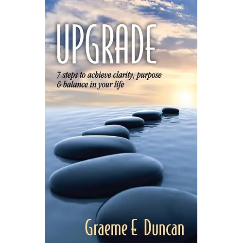 Upgrade: 7 Principles to Achieve Clarity, Purpose & Balance in Your Life - Paperback