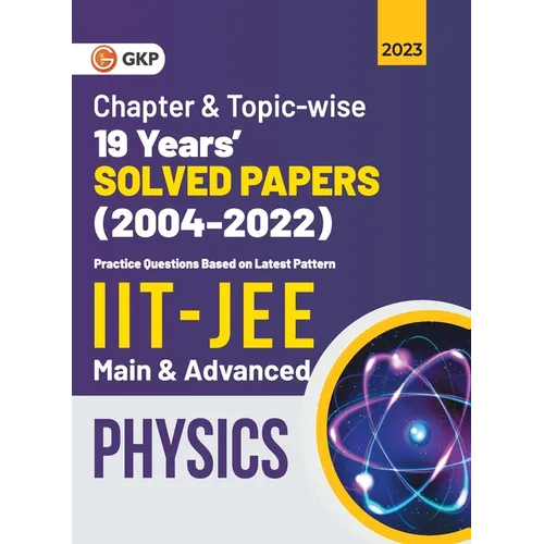 IIT JEE 2023 Physics (Main & Advanced) - 19 Years Chapter wise & Topic wise Solved Papers 2004-2022 - Paperback
