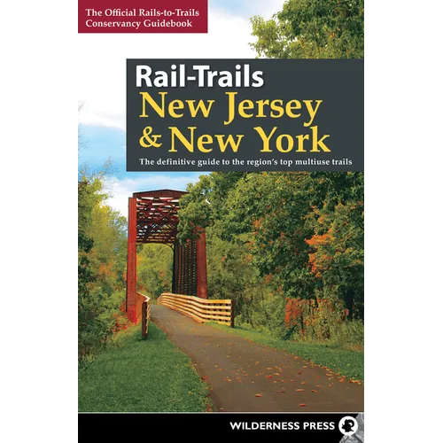 Rail-Trails New Jersey & New York: The Definitive Guide to the Region's Top Multiuse Trails - Paperback