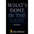 What's Done in the Dark: Season 1 - Paperback