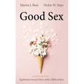 Good Sex, Second Edition: Egalitarian Sexual Ethics with a Biblical Base - Hardcover
