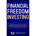 Financial Freedom Investing: Latest Reliable & Profitable Income Streams. How to Never Be Broke and Create Passive Incomes: Stocks, Bonds, Day Trad - Hardcover