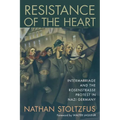 Resistance of the Heart: Intermarriage and the Rosenstrasse Protest in Nazi Germany - Paperback