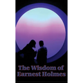 The Wisdom of Earnest Holmes: The Science of Essays on Spiritual Law and Creative Mind - Hardcover